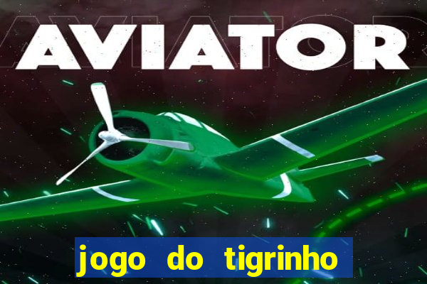 jogo do tigrinho de r$ 1